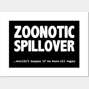 Zoonotic Spillover - Wouldn't Happen If We Were All Vegan Posters and Art